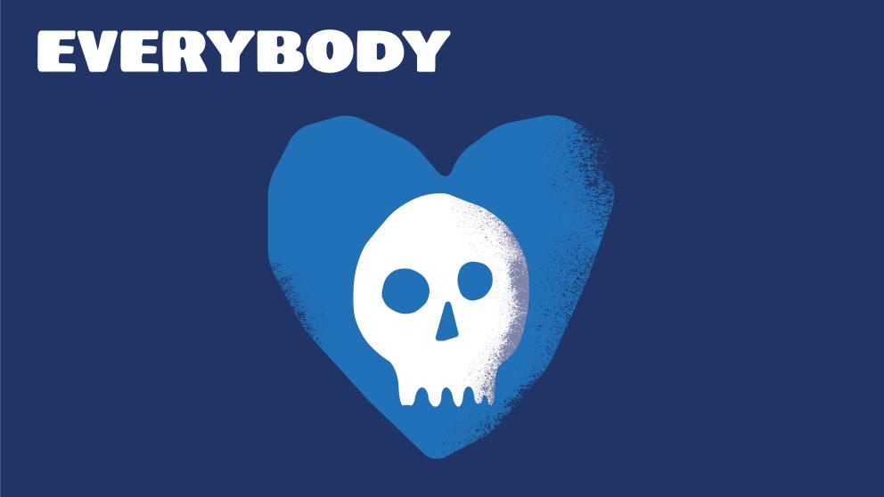 illustration of a skull inside of a blue heart on a dark blue background. Text reads Everybody